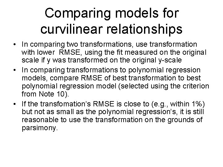 Comparing models for curvilinear relationships • In comparing two transformations, use transformation with lower