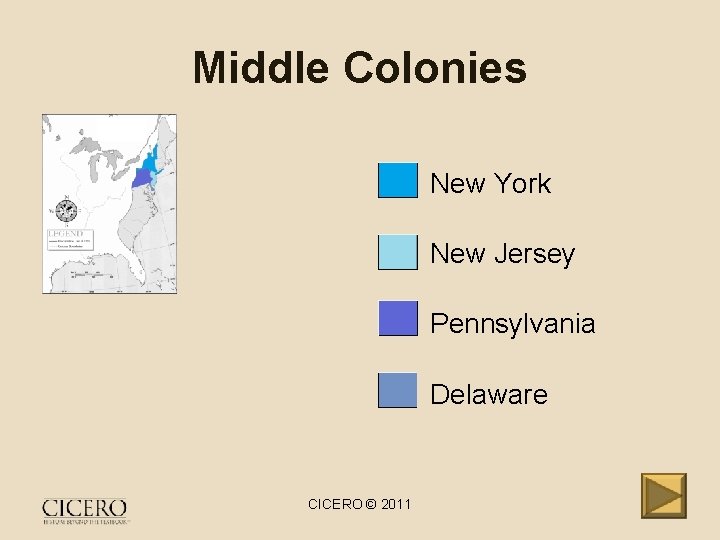 Middle Colonies • New York • New Jersey • Pennsylvania • Delaware CICERO ©