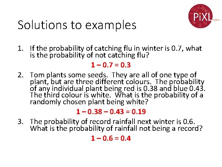 Solutions to examples 1. If the probability of catching flu in winter is 0.