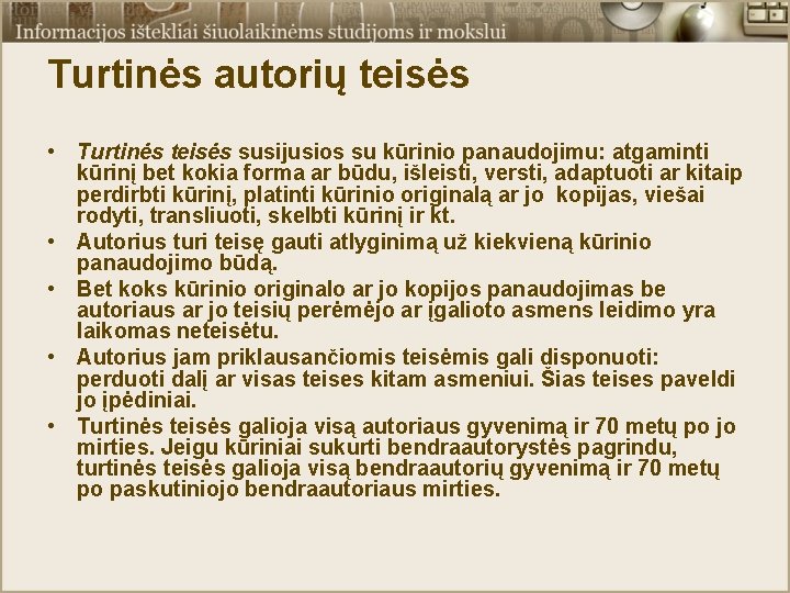 Turtinės autorių teisės • Turtinės teisės susijusios su kūrinio panaudojimu: atgaminti kūrinį bet kokia