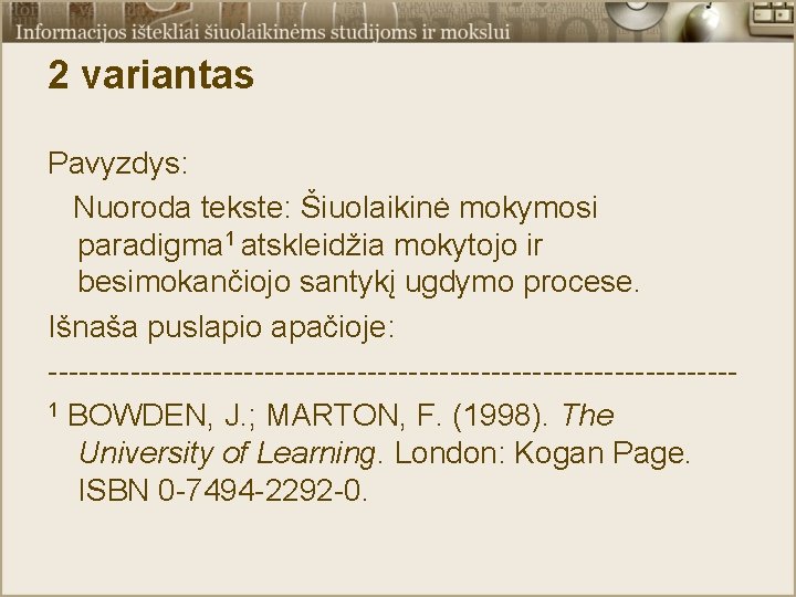 2 variantas Pavyzdys: Nuoroda tekste: Šiuolaikinė mokymosi paradigma 1 atskleidžia mokytojo ir besimokančiojo santykį