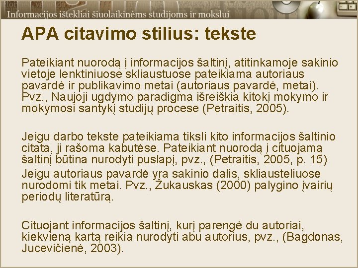 APA citavimo stilius: tekste Pateikiant nuorodą į informacijos šaltinį, atitinkamoje sakinio vietoje lenktiniuose skliaustuose