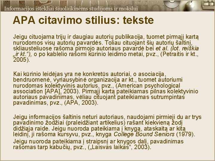 APA citavimo stilius: tekste Jeigu cituojama trijų ir daugiau autorių publikacija, tuomet pirmąjį kartą