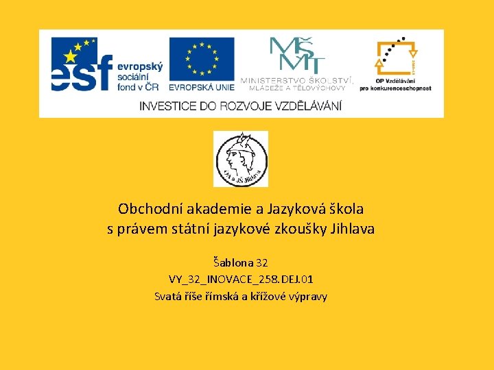 Obchodní akademie a Jazyková škola s právem státní jazykové zkoušky Jihlava Šablona 32 VY_32_INOVACE_258.