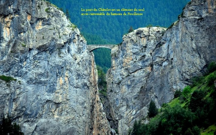 Le pont du Châtelet est un élément du seul accès carrossable du hameau de