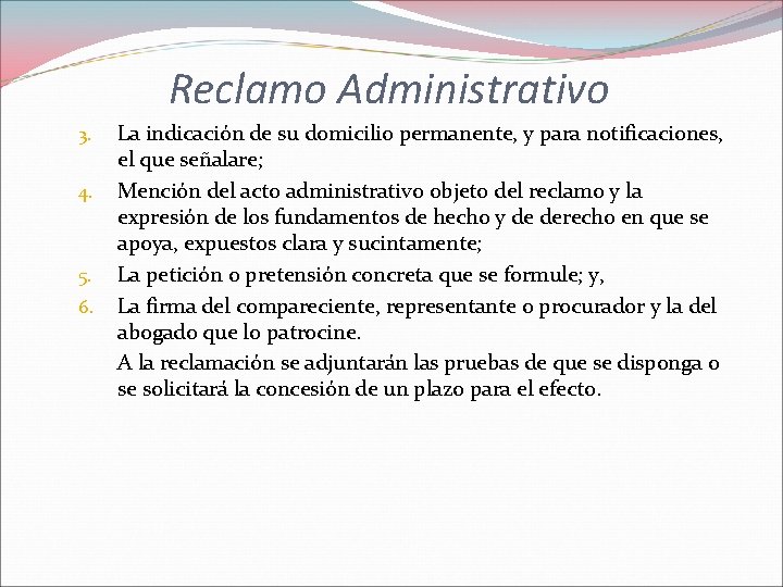 Reclamo Administrativo 3. 4. 5. 6. La indicación de su domicilio permanente, y para
