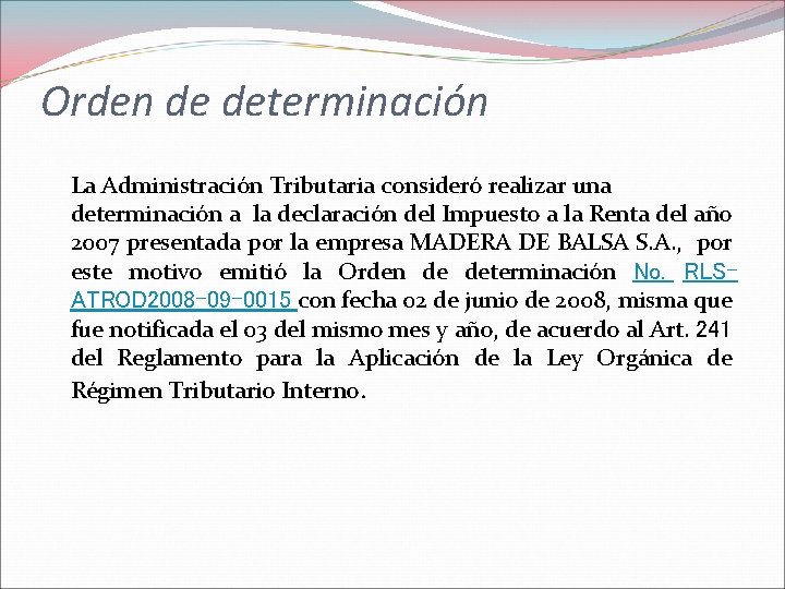 Orden de determinación La Administración Tributaria consideró realizar una determinación a la declaración del