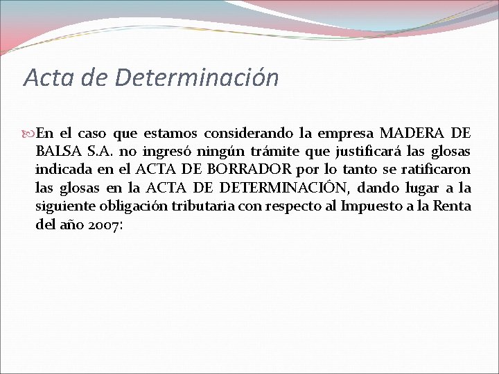 Acta de Determinación En el caso que estamos considerando la empresa MADERA DE BALSA
