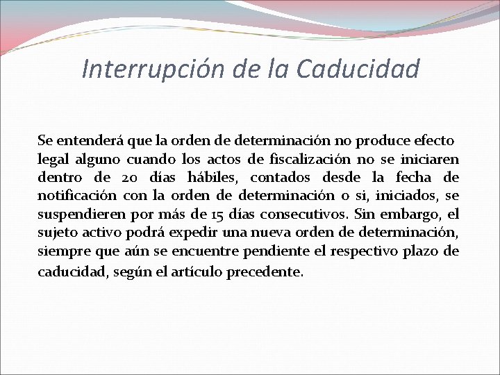 Interrupción de la Caducidad Se entenderá que la orden de determinación no produce efecto