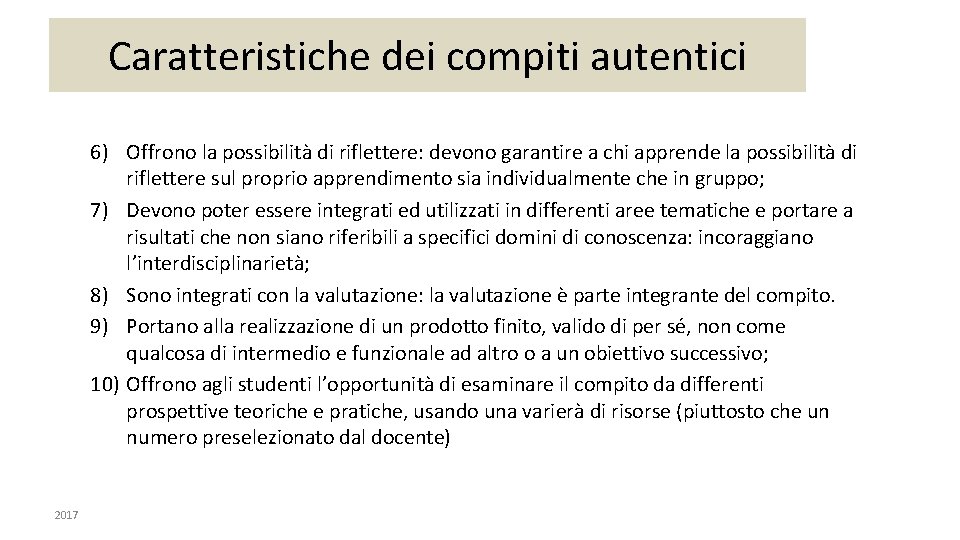 Caratteristiche dei compiti autentici 6) Offrono la possibilità di riflettere: devono garantire a chi