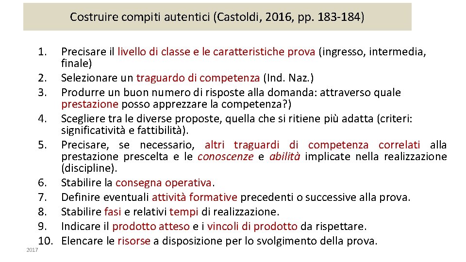Costruire compiti autentici (Castoldi, 2016, pp. 183 -184) 1. Precisare il livello di classe