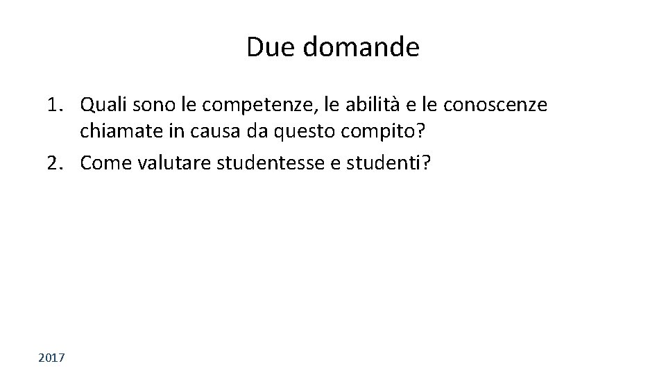 Due domande 1. Quali sono le competenze, le abilità e le conoscenze chiamate in