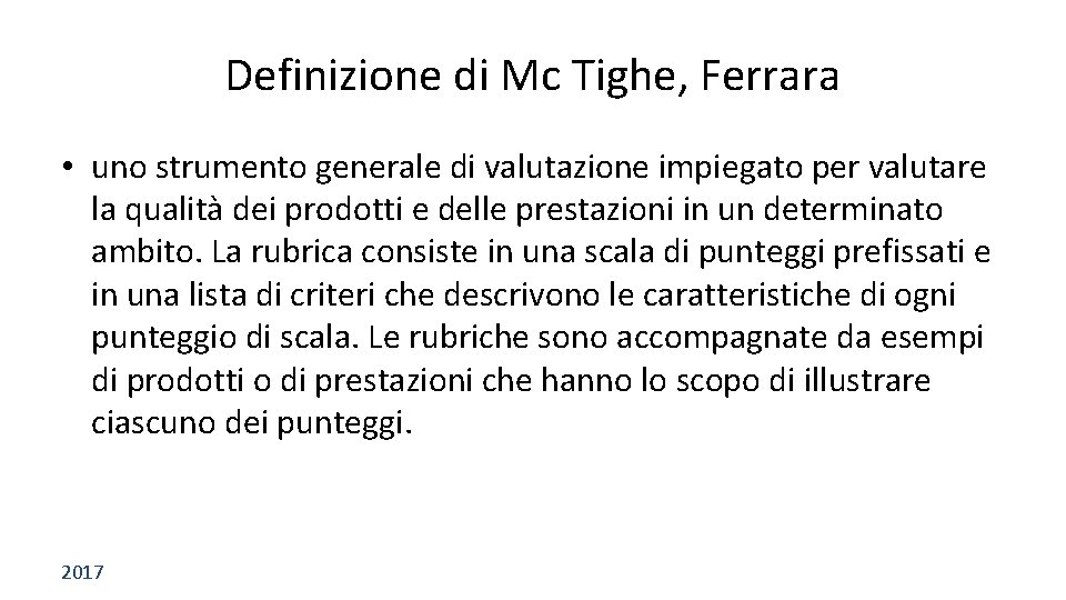 Definizione di Mc Tighe, Ferrara • uno strumento generale di valutazione impiegato per valutare