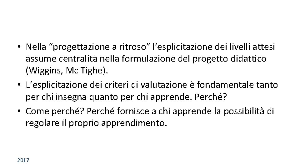  • Nella “progettazione a ritroso” l’esplicitazione dei livelli attesi assume centralità nella formulazione