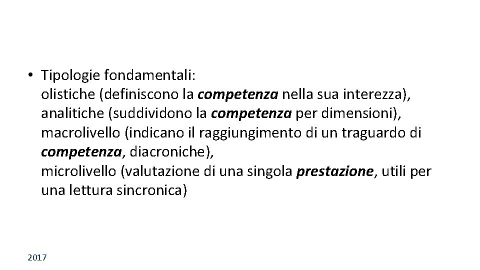  • Tipologie fondamentali: olistiche (definiscono la competenza nella sua interezza), analitiche (suddividono la