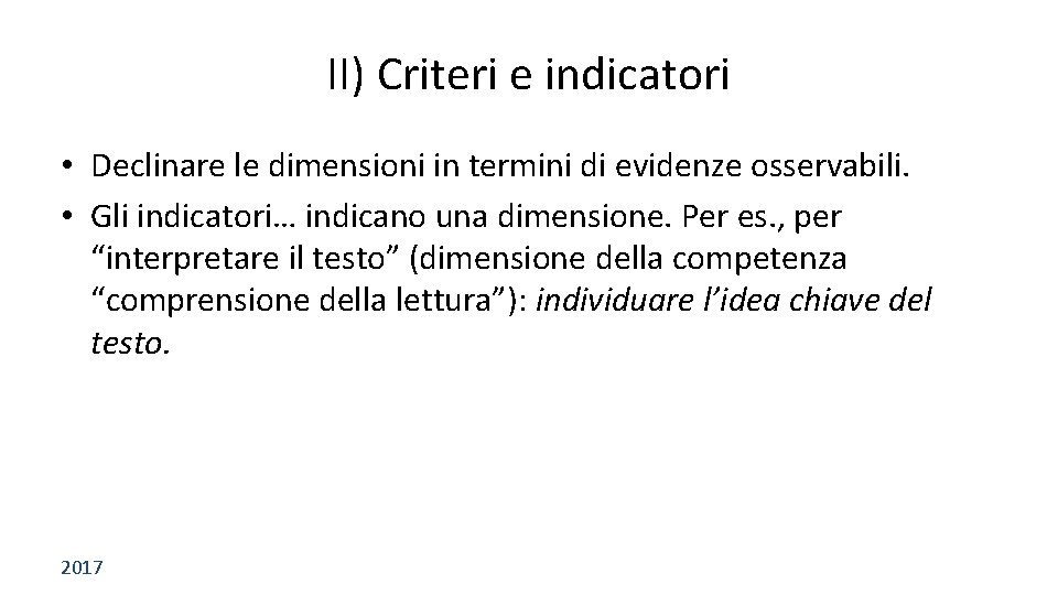 II) Criteri e indicatori • Declinare le dimensioni in termini di evidenze osservabili. •