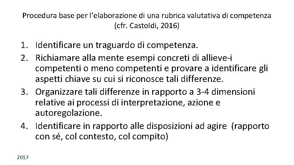 Procedura base per l’elaborazione di una rubrica valutativa di competenza (cfr. Castoldi, 2016) 1.