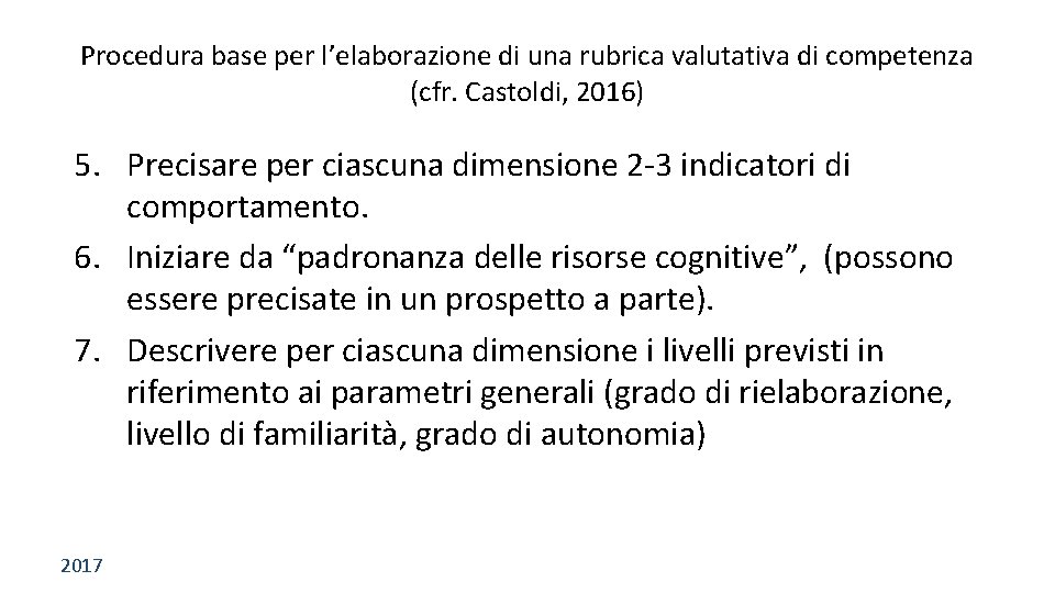 Procedura base per l’elaborazione di una rubrica valutativa di competenza (cfr. Castoldi, 2016) 5.