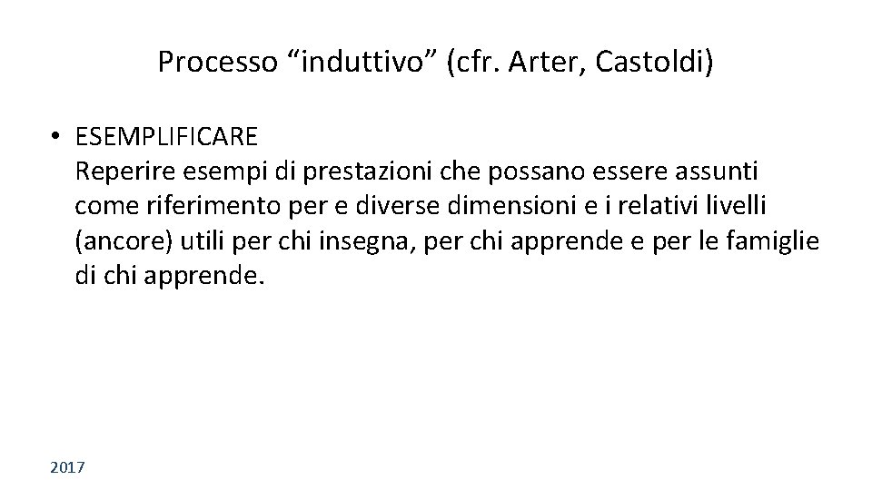 Processo “induttivo” (cfr. Arter, Castoldi) • ESEMPLIFICARE Reperire esempi di prestazioni che possano essere