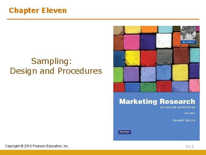 Chapter Eleven Sampling: Design and Procedures Copyright © 2010 Pearson Education, Inc. 11 -1
