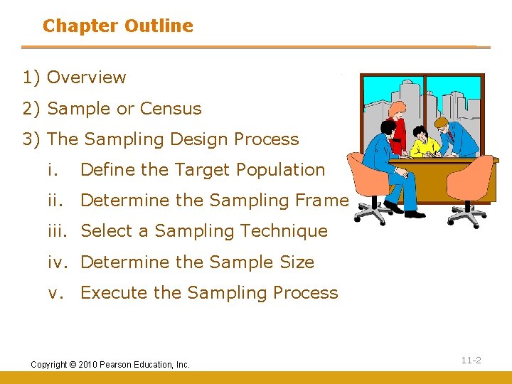Chapter Outline 1) Overview 2) Sample or Census 3) The Sampling Design Process i.