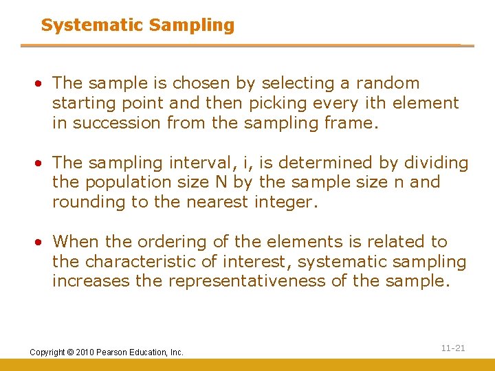 Systematic Sampling • The sample is chosen by selecting a random starting point and