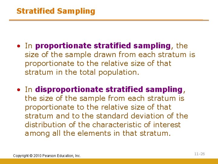 Stratified Sampling • In proportionate stratified sampling, the size of the sample drawn from