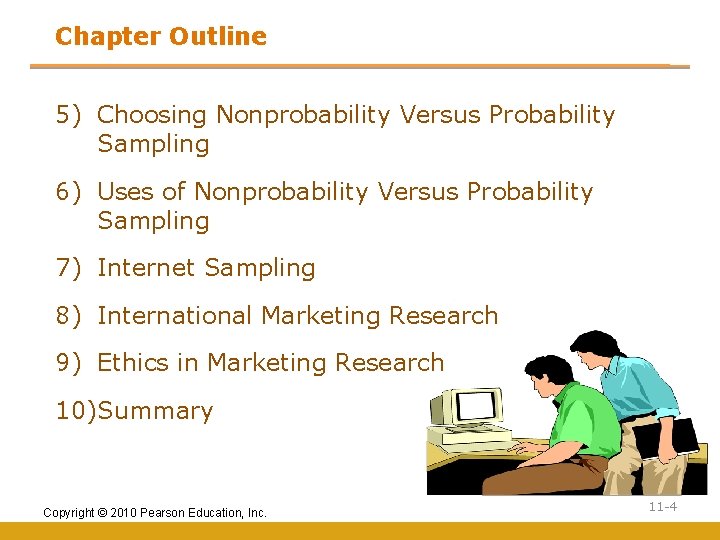 Chapter Outline 5) Choosing Nonprobability Versus Probability Sampling 6) Uses of Nonprobability Versus Probability