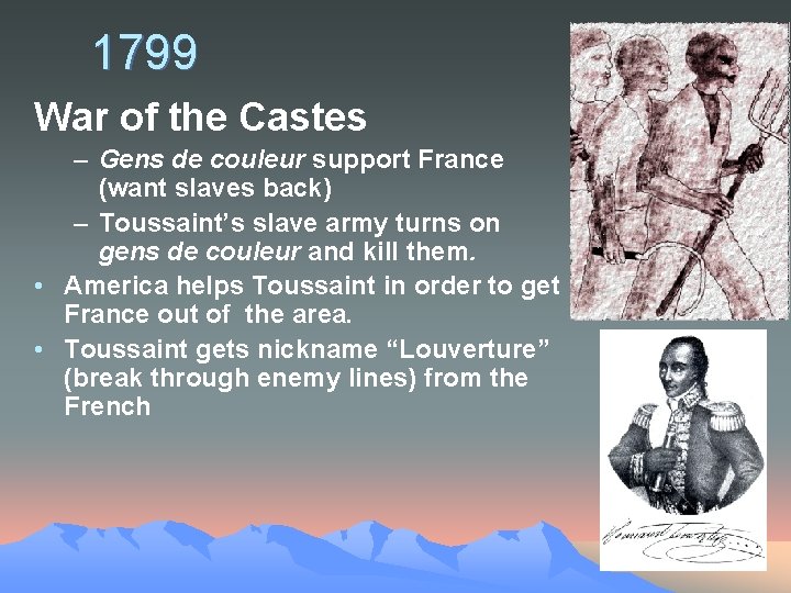 1799 War of the Castes – Gens de couleur support France (want slaves back)