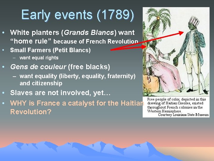 Early events (1789) • White planters (Grands Blancs) want “home rule” because of French