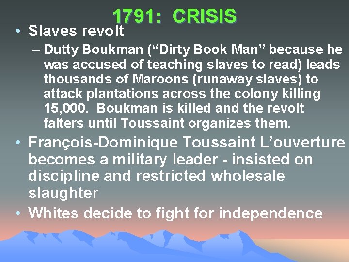 1791: CRISIS • Slaves revolt – Dutty Boukman (“Dirty Book Man” because he was