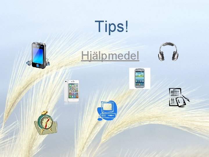 Tips! Hjälpmedel 