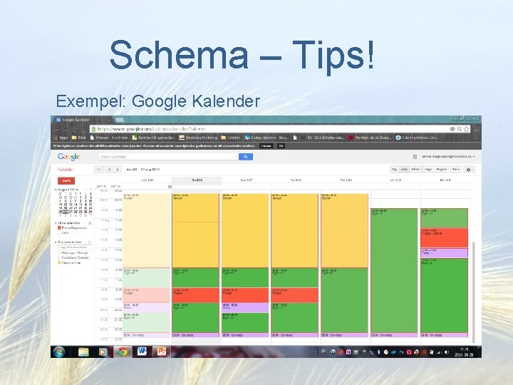 Schema – Tips! Exempel: Google Kalender 