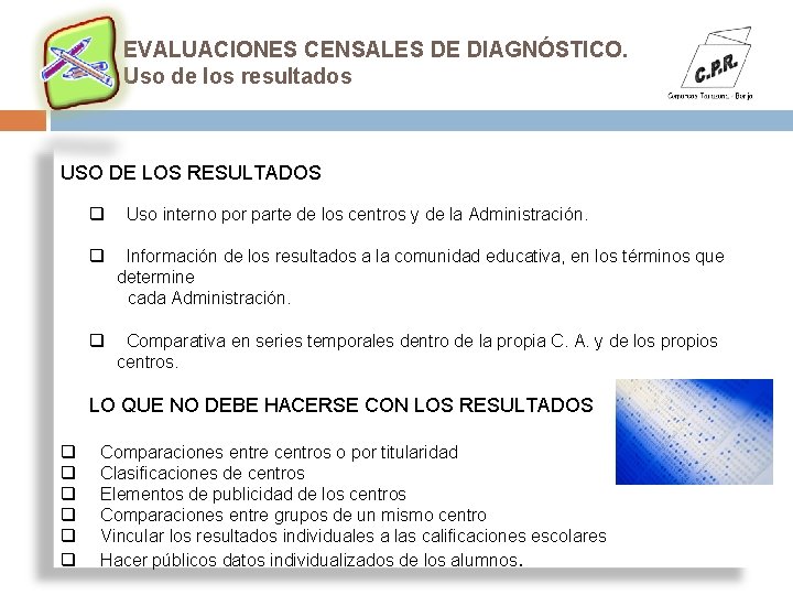 EVALUACIONES CENSALES DE DIAGNÓSTICO. Uso de los resultados USO DE LOS RESULTADOS q Uso