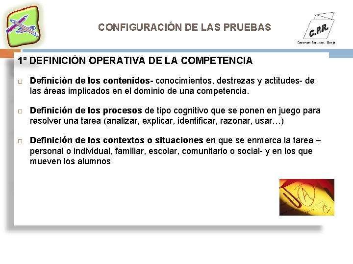 CONFIGURACIÓN DE LAS PRUEBAS 1º DEFINICIÓN OPERATIVA DE LA COMPETENCIA Definición de los contenidos-