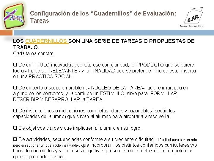 Configuración de los “Cuadernillos” de Evaluación: Tareas LOS CUADERNILLOS SON UNA SERIE DE TAREAS