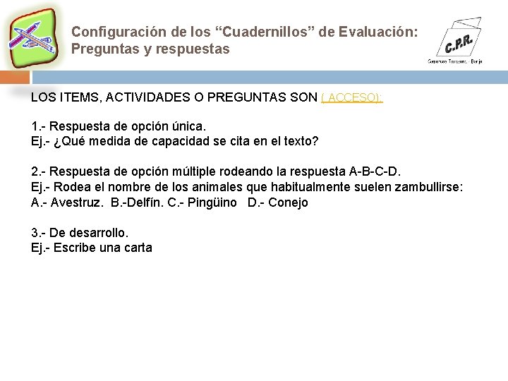 Configuración de los “Cuadernillos” de Evaluación: Preguntas y respuestas LOS ITEMS, ACTIVIDADES O PREGUNTAS