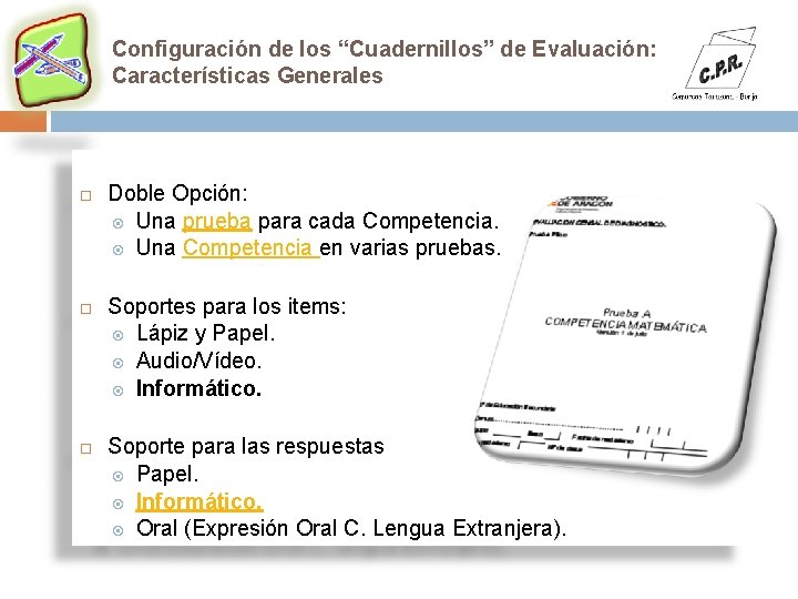 Configuración de los “Cuadernillos” de Evaluación: Características Generales Doble Opción: Una prueba para cada