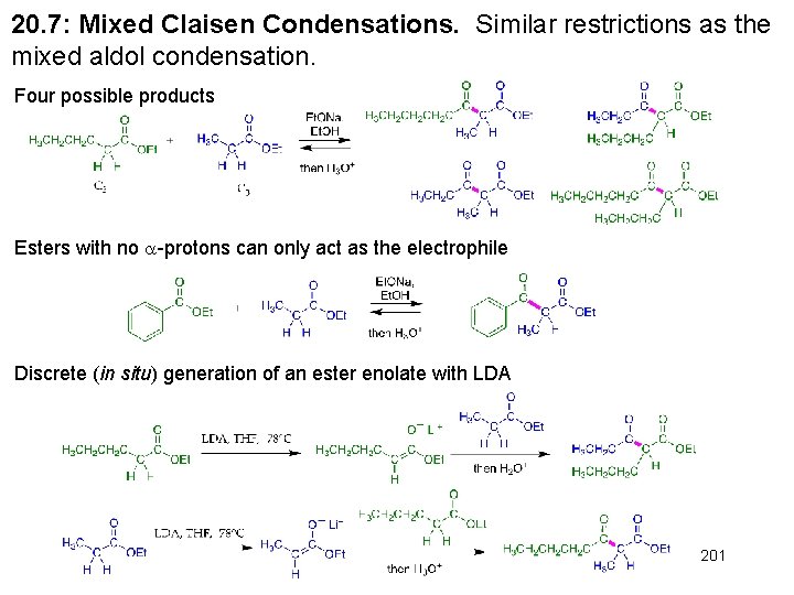 20. 7: Mixed Claisen Condensations. Similar restrictions as the mixed aldol condensation. Four possible 20. 7: Mixed Claisen Condensations. Similar restrictions as the mixed aldol condensation. Four possible