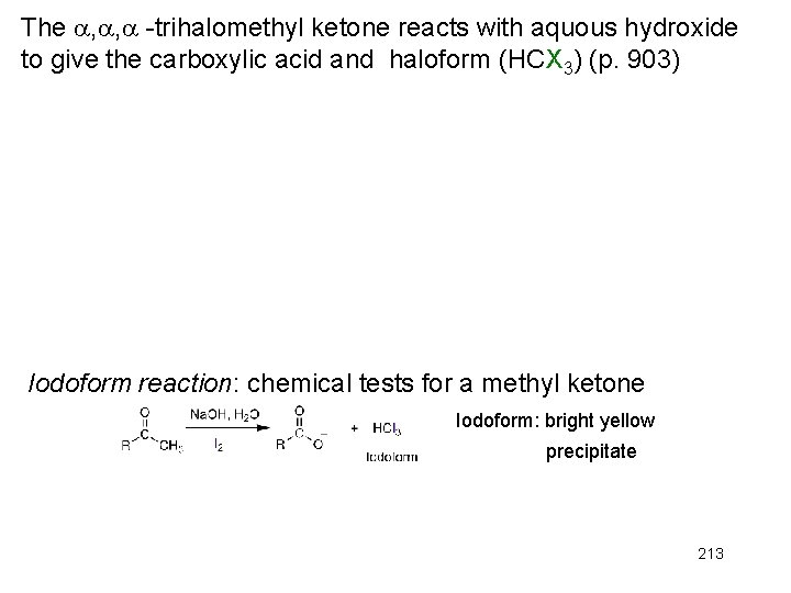 The , , -trihalomethyl ketone reacts with aquous hydroxide to give the carboxylic acid The , , -trihalomethyl ketone reacts with aquous hydroxide to give the carboxylic acid