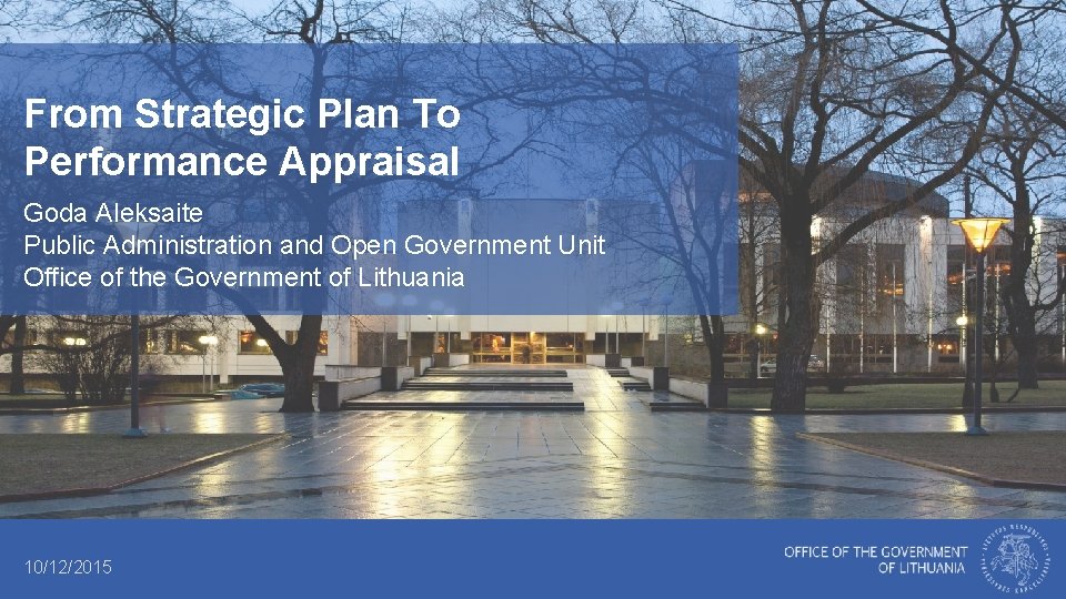 From Strategic Plan To Performance Appraisal Goda Aleksaite Public Administration and Open Government Unit