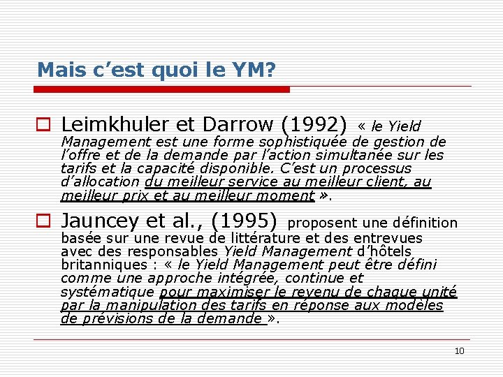 Mais c’est quoi le YM? o Leimkhuler et Darrow (1992) « le Yield Management