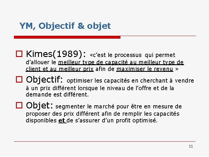 YM, Objectif & objet o Kimes(1989): «c’est le processus qui permet d’allouer le meilleur