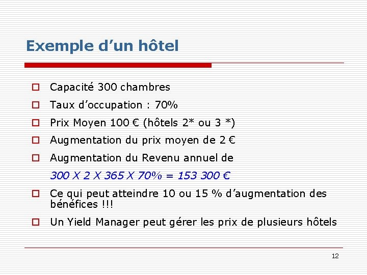 Exemple d’un hôtel o Capacité 300 chambres o Taux d’occupation : 70% o Prix Exemple d’un hôtel o Capacité 300 chambres o Taux d’occupation : 70% o Prix