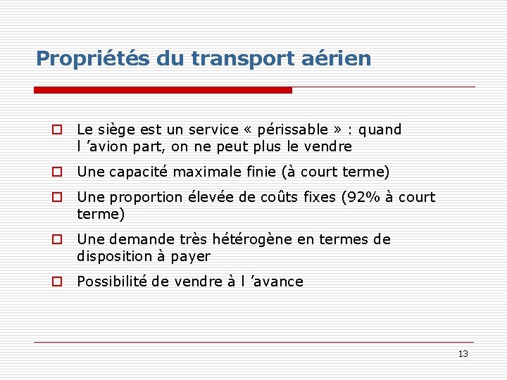 Propriétés du transport aérien o Le siège est un service « périssable » : Propriétés du transport aérien o Le siège est un service « périssable » :