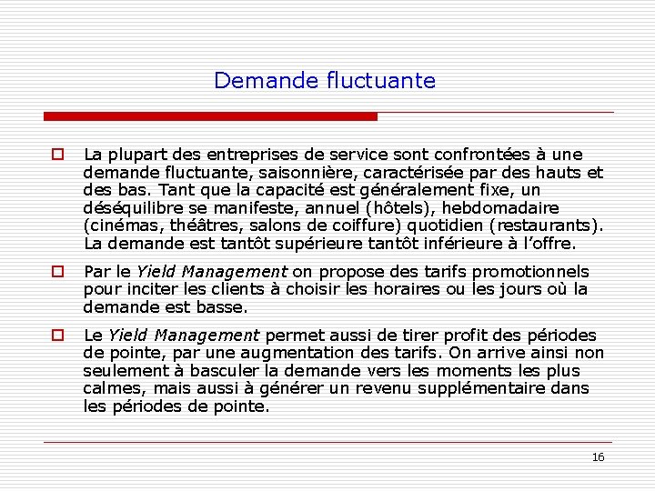 Demande fluctuante o La plupart des entreprises de service sont confrontées à une demande Demande fluctuante o La plupart des entreprises de service sont confrontées à une demande