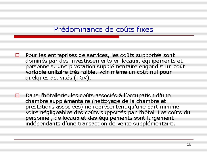 Prédominance de coûts fixes o Pour les entreprises de services, les coûts supportés sont