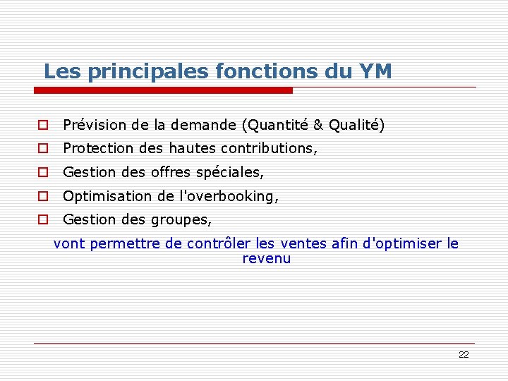 Les principales fonctions du YM o Prévision de la demande (Quantité & Qualité) o Les principales fonctions du YM o Prévision de la demande (Quantité & Qualité) o