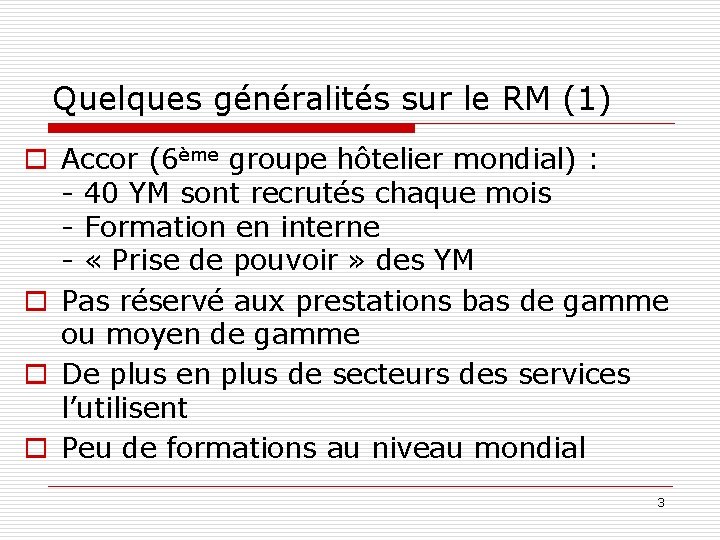 Quelques généralités sur le RM (1) o Accor (6ème groupe hôtelier mondial) : -