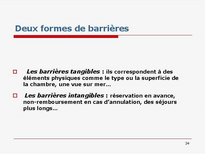 Deux formes de barrières o Les barrières tangibles : ils correspondent à des éléments